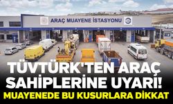 TÜVTÜRK'ten araç sahiplerine uyarı! Muayenede bu kusurlara dikkat