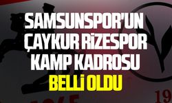 Samsunspor'un Rize kamp kadrosu belli oldu