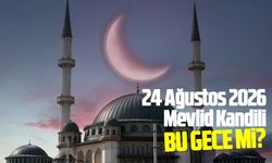 24 Ağustos 2026 Mevlid Kandili bu gece mi?