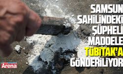 Samsun sahilindeki şüpheli maddede TÜBİTAK detayı