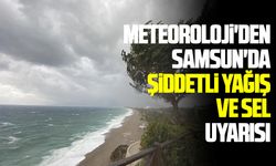 Samsun'da Meteoroloji'den şiddetli yağış ve sel uyarısı