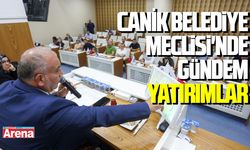 Canik Belediye Meclisi'nde gündem yatırımlar