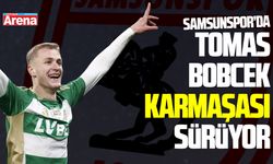Samsunspor'da Tomas Bobcek karmaşası sürüyor