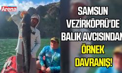 Samsun Vezirköprü'de balık avcısından örnek davranış