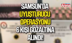Samsun’da uyuşturucu operasyonu: 6 Gözaltı