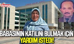 Babasının katilini bulmak için yardım istedi