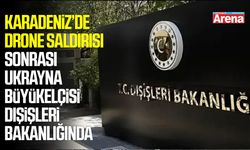 Saldırı sonrası Ukrayna Büyükelçisi Dışişleri Bakanlığı'nda