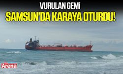 Vurulan gemi Samsun'da karaya oturdu!