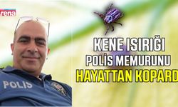 polis memuru kene ısırması sonrası hayatını kaybetti
