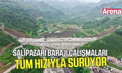 Salıpazarı Baraj çalışmaları tam gaz devam