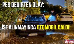 İş başvurusundan olumsuz yanıt aldı, otomobili çaldı