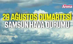 Samsun'da 29 Ağustos Cumartesi hava durumu