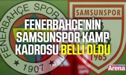 Fenerbahçe’nin Samsun kamp kadrosu belli oldu