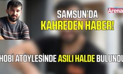 Samsun’da 3 çocuk babası atölyede ölü bulundu