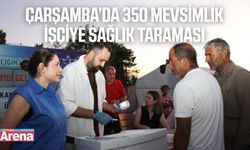 Çarşamba'da mevsimlik işçilere sağlık taraması