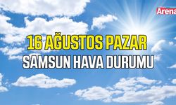 Samsun'da 16 Ağustos Pazar hava durumu