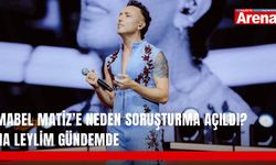 Mabel Matiz’e neden soruşturma açıldı? Ha Leylim gündemde