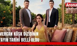 Mercan Köşk dizisinin yayın tarihi belli oldu