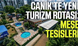 Canik’te yeni turizm rotası Meşe Tesisleri oldu!