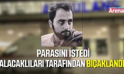 Parasını isteyen boyacı ustası bıçaklanarak öldürüldü