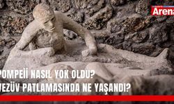 Pompeii nasıl yok oldu? Vezüv patlamasında ne yaşandı?