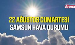 Samsun'da 22 Ağustos Cumartesi hava durumu