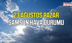 Samsun'da 23 Ağustos Pazar hava durumu
