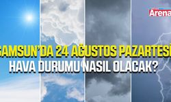 Samsun'da 24 Ağustos Pazartesi hava durumu