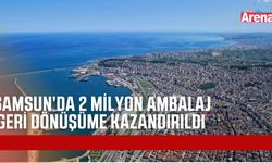 Samsun’da 34 merkezde 2 milyon ambalaj toplandı