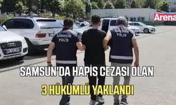 Samsun'da hapis cezası olan 3 hükümlü yaklandı