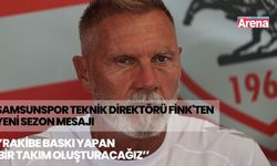 Samsunspor Teknik Direktörü Fink'ten yeni sezon mesajı