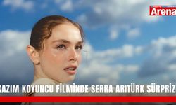 Kazım Koyuncu filminde Serra Arıtürk sürprizi