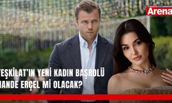 Teşkilat’ın yeni kadın başrolü Hande Erçel mi olacak?