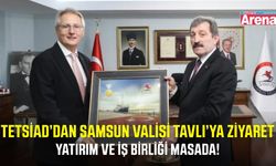 TETSİAD yönetiminden Samsun Valisi Tavlı’ya ziyaret