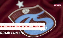 Trabzonspor’un net borcu 5,9 milyar liraya ulaştı