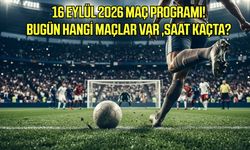 16 Eylül 2026 maç takvimi! Bugün hangi maçlar var, saat kaçta?