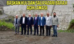Başkan Kul’dan Salıpazarı Barajı açıklaması
