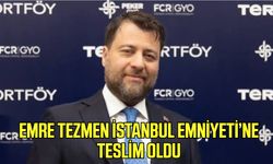 Emre Tezmen İstanbul Emniyeti’ne teslim oldu
