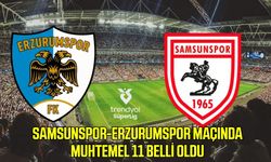 Samsunspor-Erzurumspor maçında muhtemel 11 belli oldu