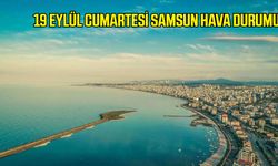 19 Eylül Cumartesi Samsun hava durumu