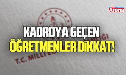 Kadroya geçen öğretmenler dikkat!