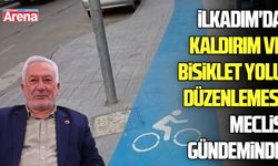 İlkadım'da kaldırım ve bisiklet yolu düzenlemesi meclis gündeminde