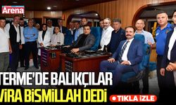 Terme'de balıkçılar vira bismillah dedi