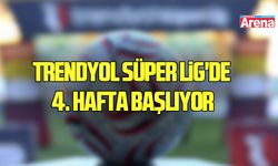 Trendyol Süper Lig'de 4. hafta başlıyor