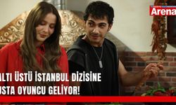 Altı Üstü İstanbul dizisine usta oyuncu geliyor!