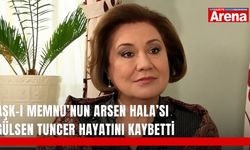 Aşk-ı Memnu’nun Arsen Hala’sı Gülsen Tuncer hayatını kaybetti