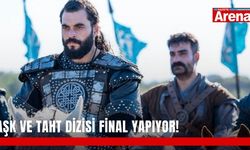 Aşk ve Taht dizisi final yapıyor!