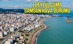 Samsun'da 11 Eylül Cuma hava durumu