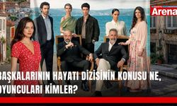 Başkalarının Hayatı dizisinin konusu ne, oyuncuları kimler?
