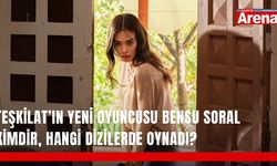 Teşkilat’ın yeni oyuncusu Bensu Soral kimdir, hangi dizilerde oynadı?